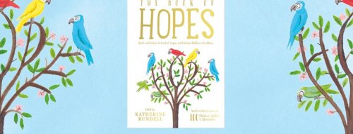 The Book of Hopes: Words and Pictures to Comfort, Inspire and Entertain Children in Lockdown